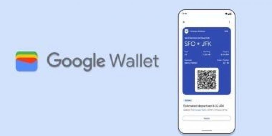 إطلاق محفظة Google Wallet فى المزيد من البلدان وطرح تحسينات جديدة - مصر بوست